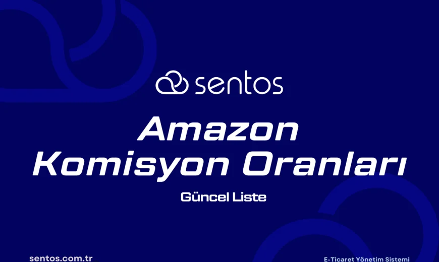 Amazon Komisyon Oranları 2026: Güncel Liste