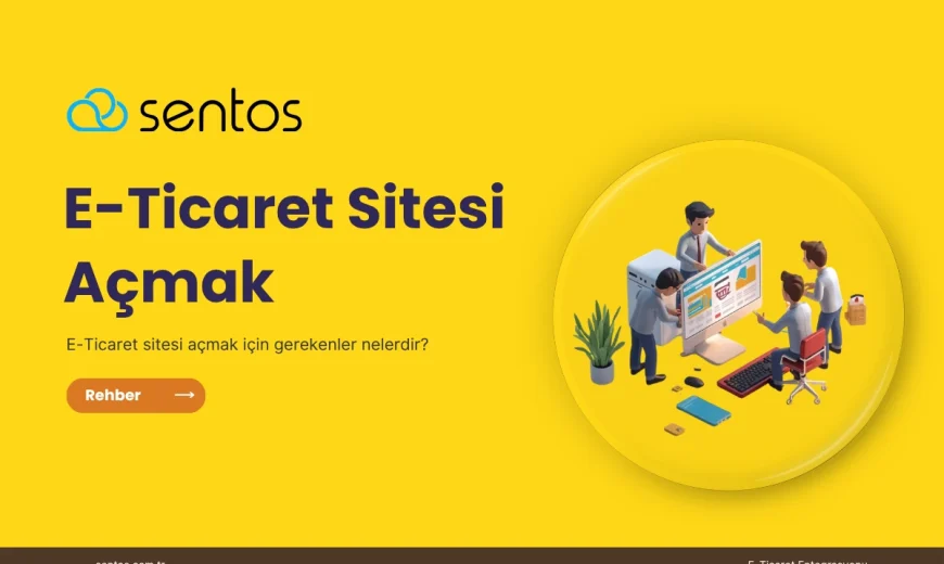 E-Ticaret Sitesi Açmak İçin Gerekenler Nelerdir?