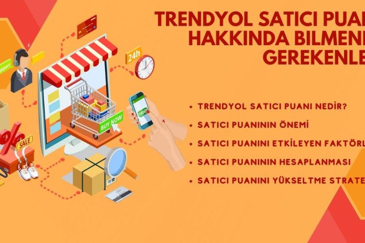 trendyol satıcı puanı hakkında bılmenız gerekenlerı
