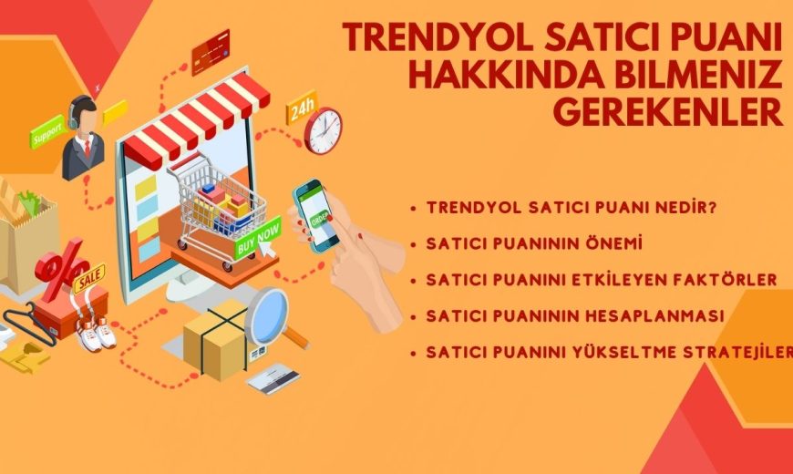 trendyol satıcı puanı hakkında bılmenız gerekenlerı