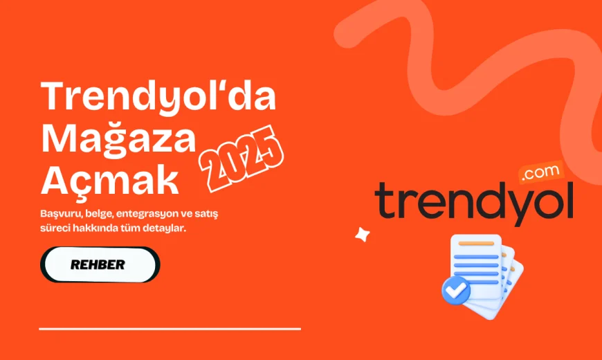 Trendyol'da Mağaza Açmak İçin Gereken Evraklar Neler?