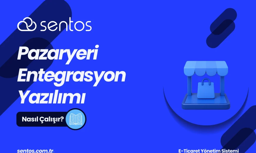 Pazaryeri Entegrasyon Yazılımı Nasıl Çalışır?