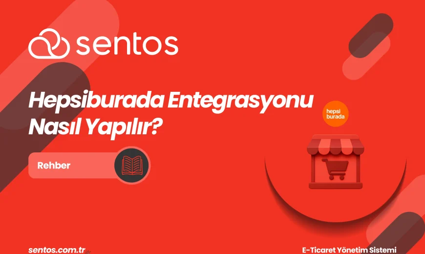 Hepsiburada Entegrasyonu Nasıl Yapılır?