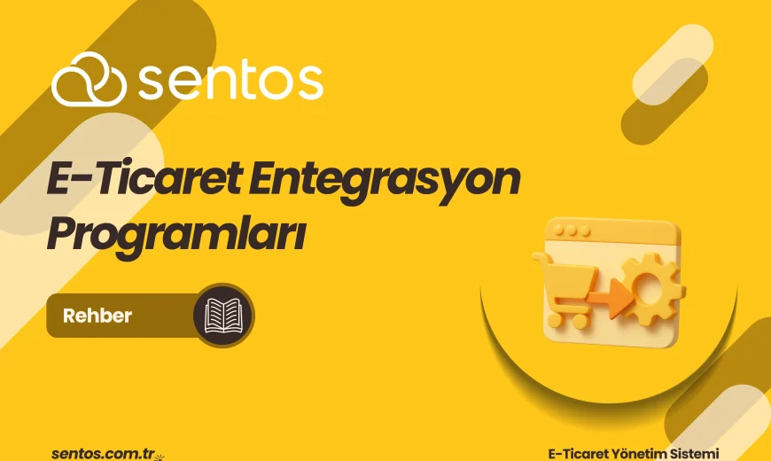 E-Ticaret Entegrasyon Programları Nelerdir?