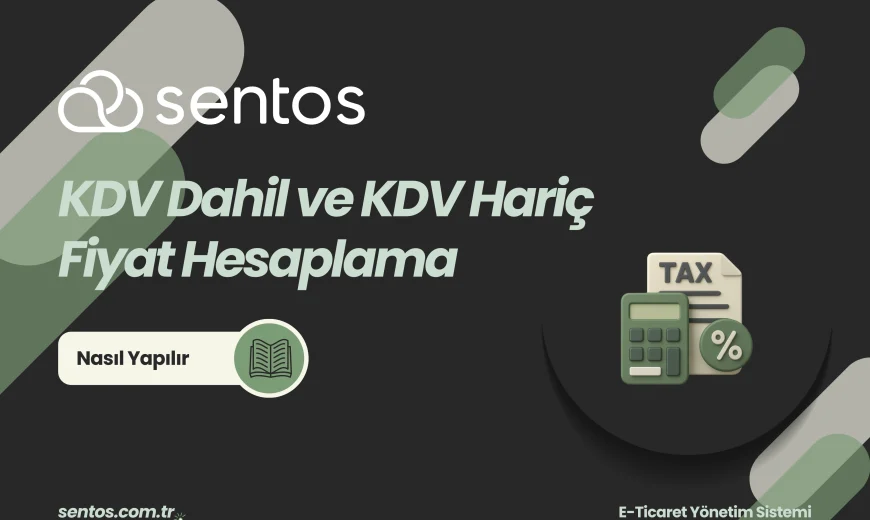 KDV Dahil ve KDV Hariç Fiyat Hesaplama Nasıl Yapılır?