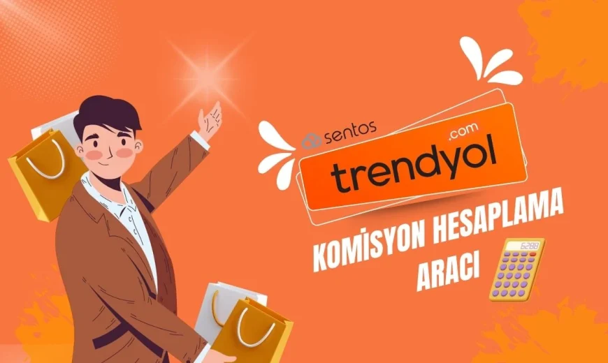 Trendyol Komisyon Hesaplama Aracı Nasıl Kullanılır?