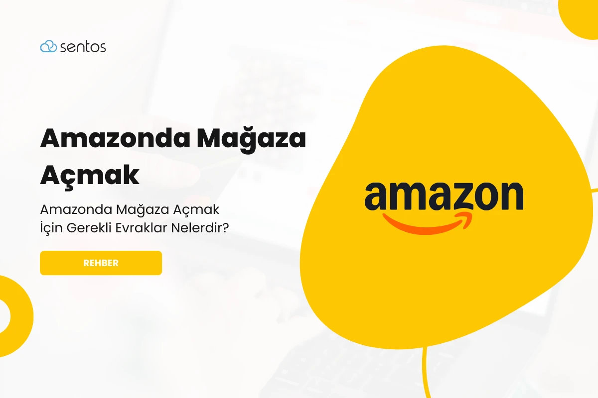 Amazon'da Mağaza Açmak İçin Gerekli Evraklar Nelerdir? Rehber