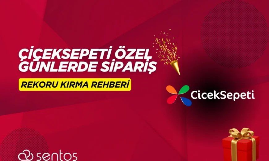 Çiçeksepeti Entegrasyonu ile Sipariş Rekoru Kırma Rehberi