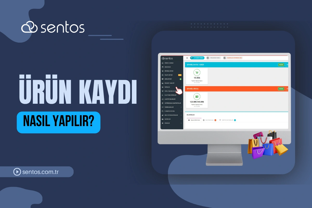 Sentos Paneline Ürün Kaydı Nasıl Yapılır? Adım Adım Rehber