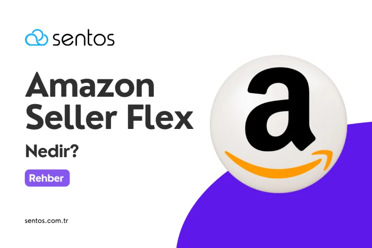 Amazon Seller Flex Nedir? Satıcılar İçin Kapsamlı Rehber