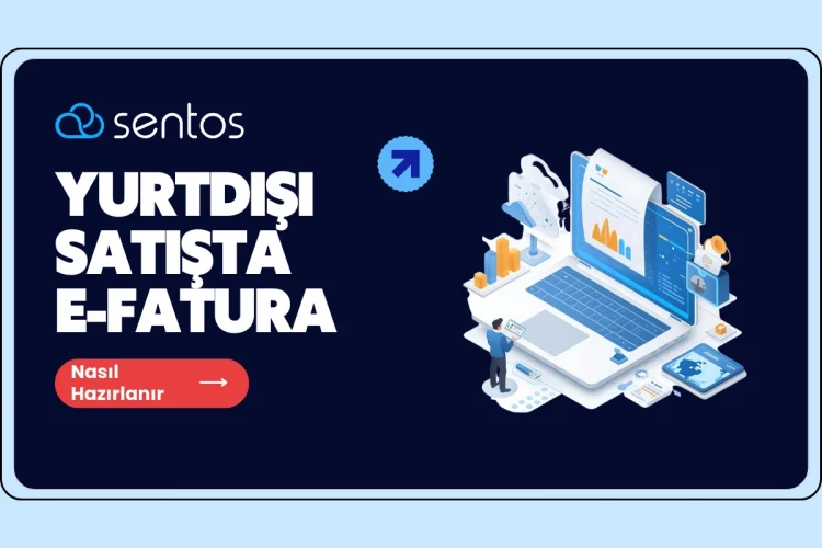 E-İhracat Faturası Nasıl Hazırlanır? Yurtdışı Satışlarında E-Fatura
