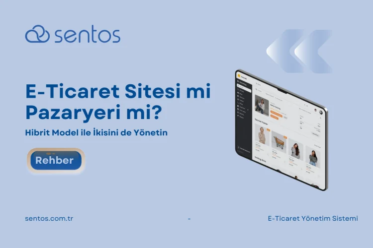 E-Ticaret Sitesi mi Pazaryeri mi? Hibrit Model ile İkisini de Yönetin