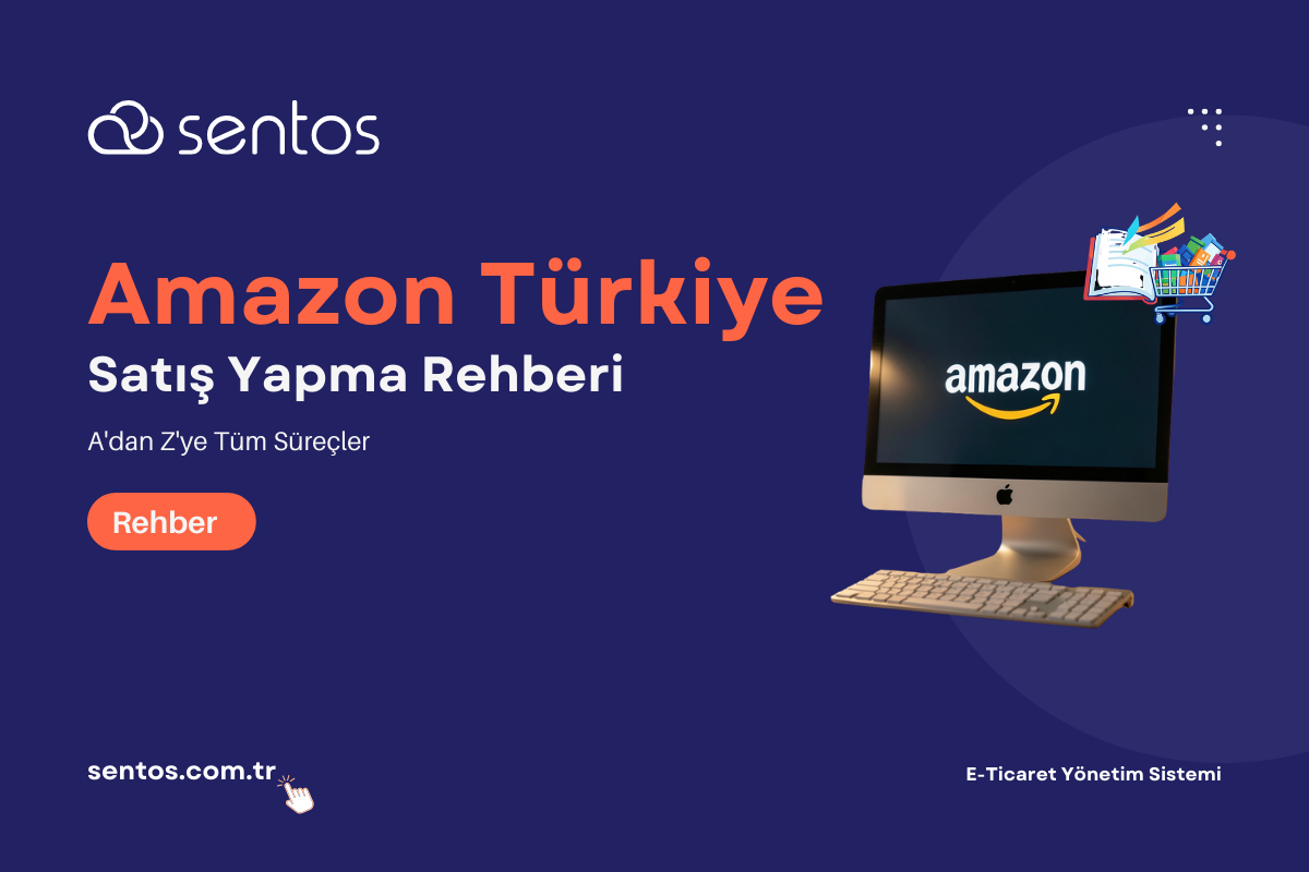 Amazon Türkiye Satış Rehberi: A'dan Z'ye Tüm Süreçler