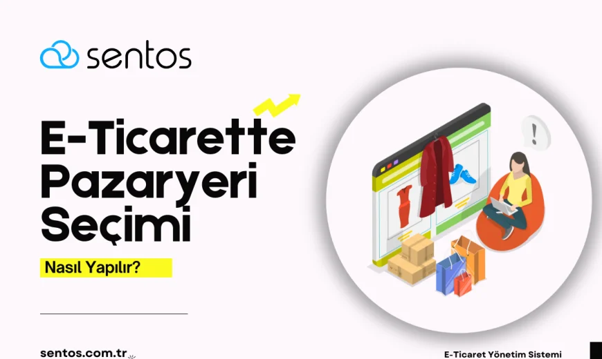 E-Ticarette Pazaryeri Seçimi Nasıl Yapılır?