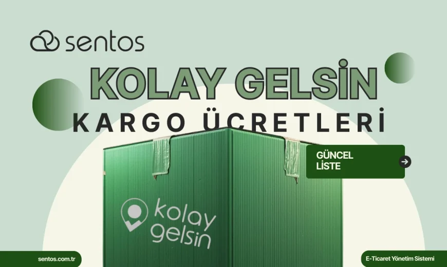 Kolay Gelsin Kargo Ücretleri 2026: Güncel Liste