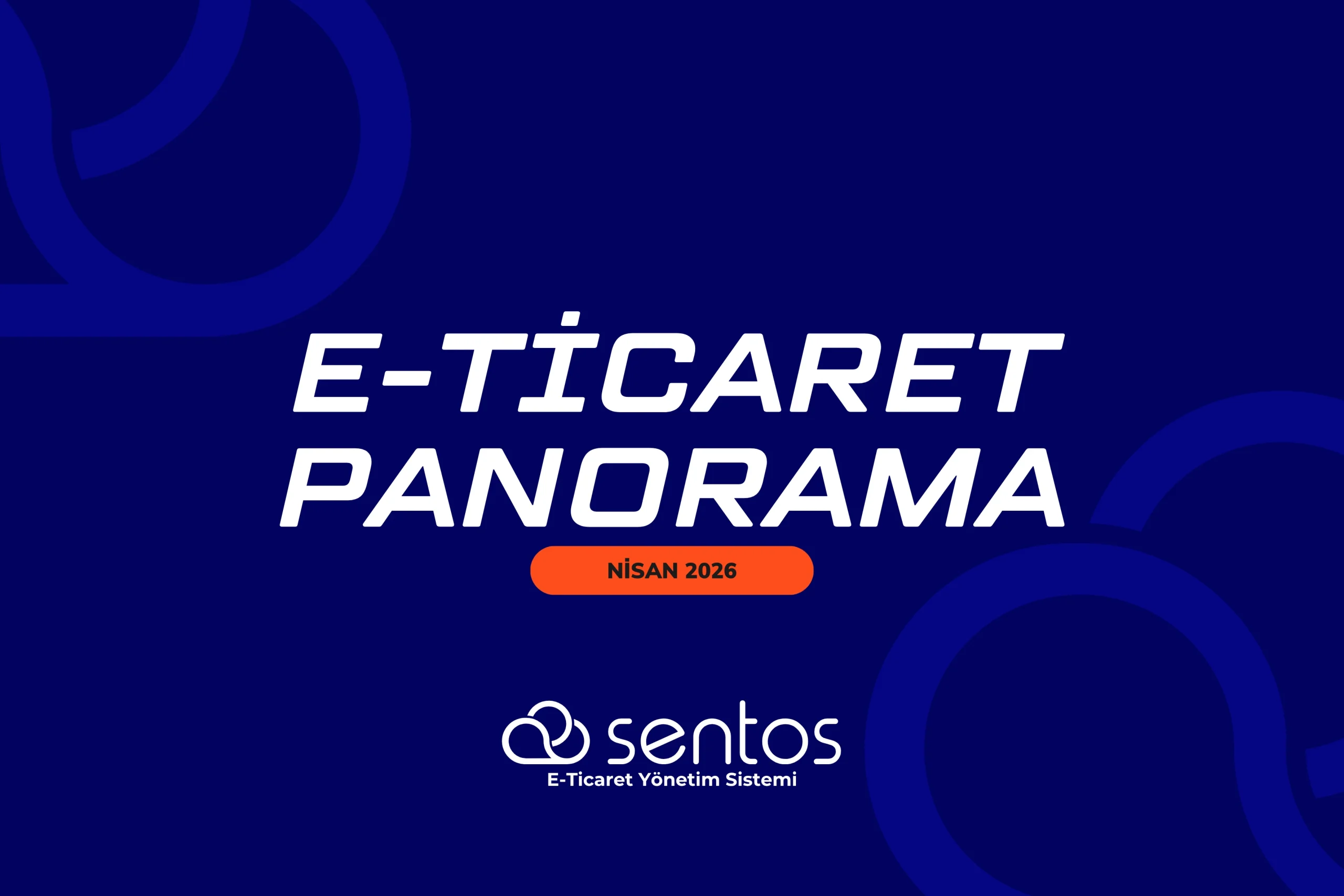 E-Ticaret Panorama Nisan 2026: Küresel Rekabet ve Yenilikler