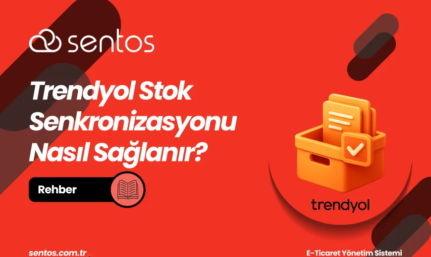 Trendyol Stok Senkronizasyonu Hatası Nasıl Önlenir?