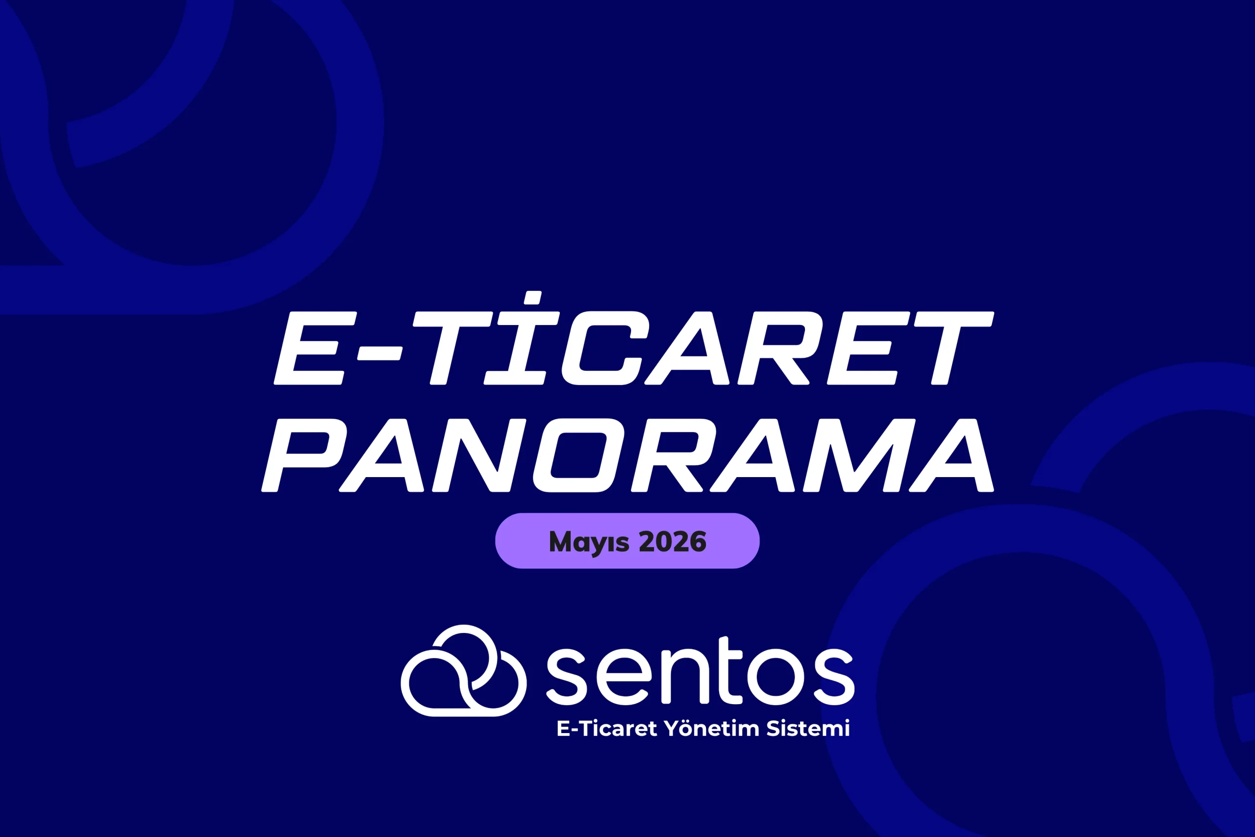E-Ticaret Panorama Mayıs 2026: Anneler Günü Etkisi