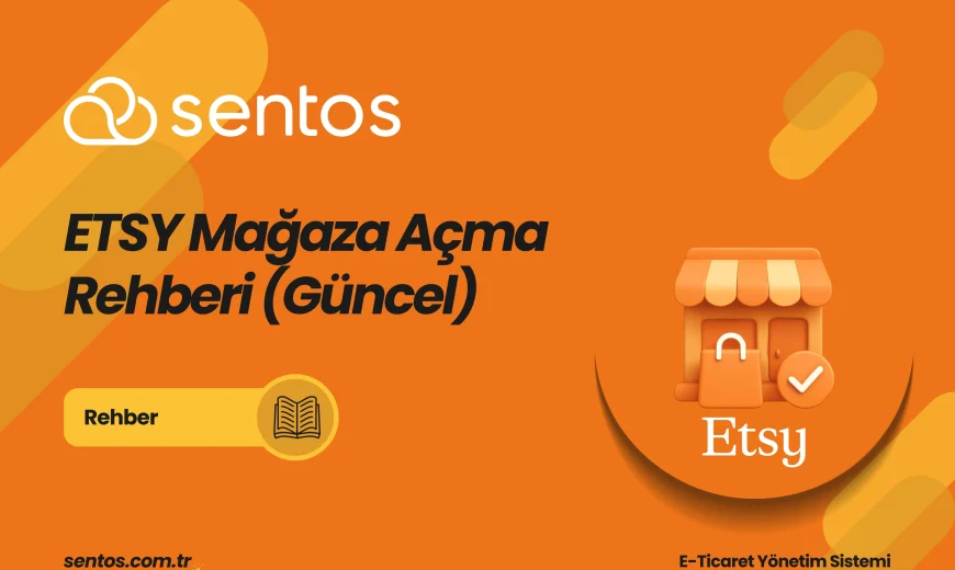 Etsy Mağaza Açma: Türkiye'den Adım Adım Satış Rehberi