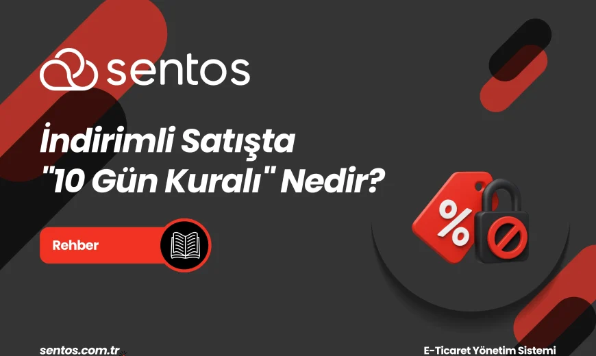 İndirimli Satışta "10 Gün Kuralı" Nedir? E-Ticaret Satıcıları İçin Uyum Rehberi